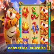 converter cruzeiro para real